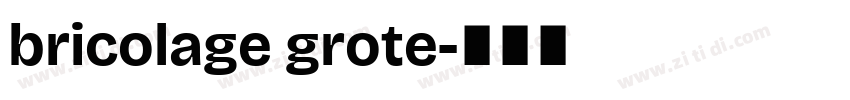 bricolage grote字体转换